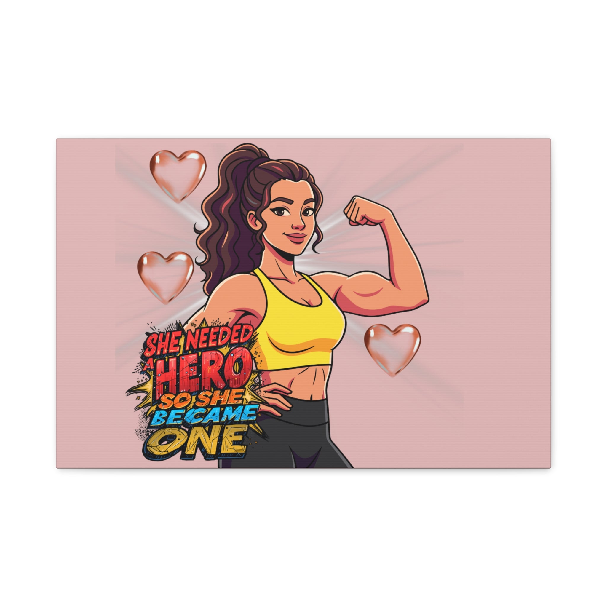 She Needed A Hero So She Became One Canvas