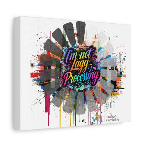 Canvas Wall Art - "I'm Not Lagg... I'm Processing" Colorful Urban Typography