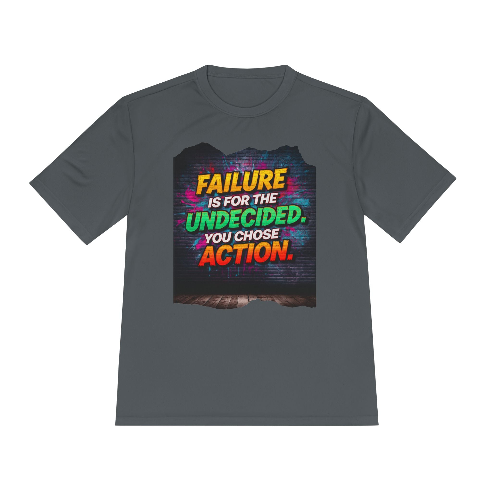 Motivational Tee — "Failure Is For The Undecided, You Chose Action" Moisture-Wicking Shirt