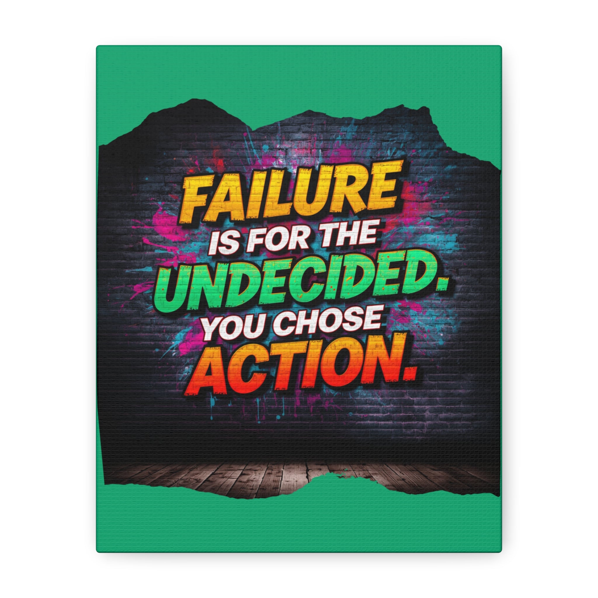 Canvas Wall Art — "Failure is for the Undecided. You Chose Action." Motivational Graffiti Print