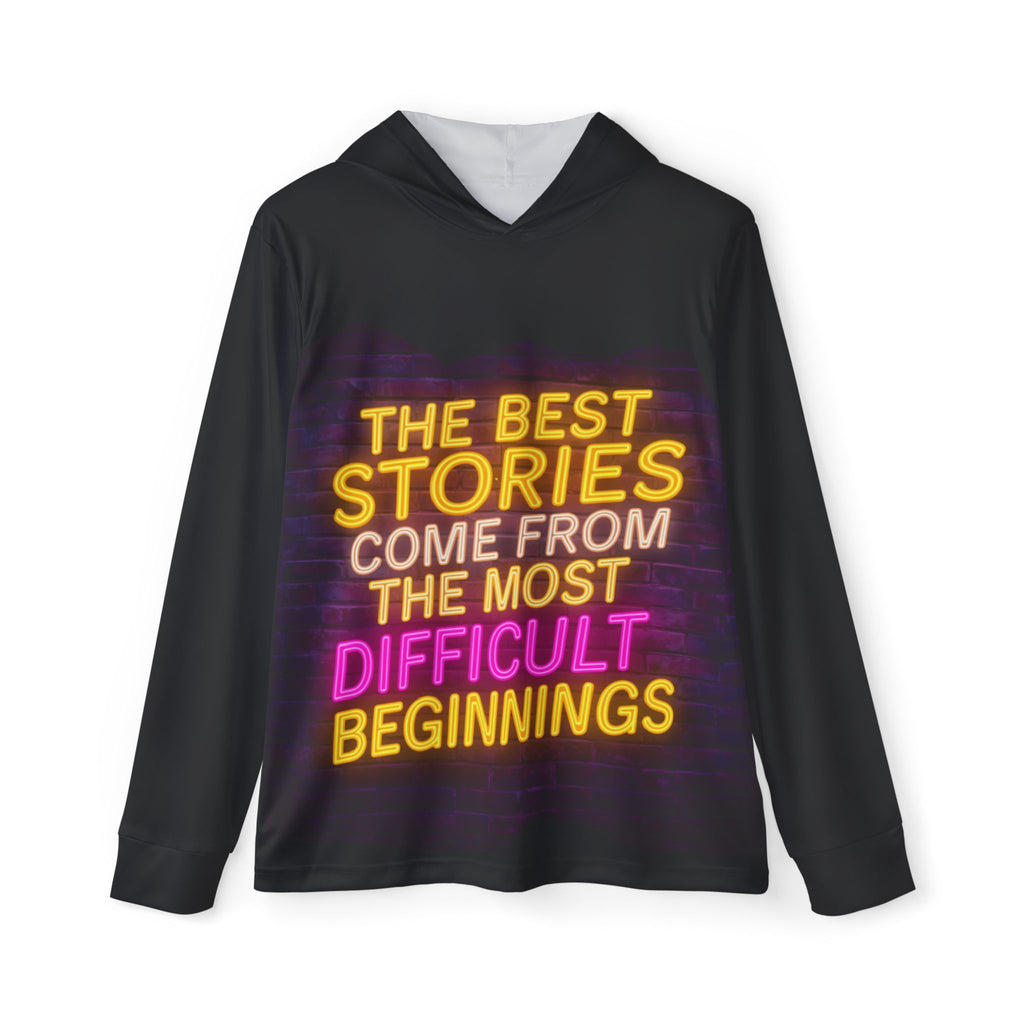 Inspirational Quote Hoodie — "The Best Stories Come From The Most Difficult Beginnings"