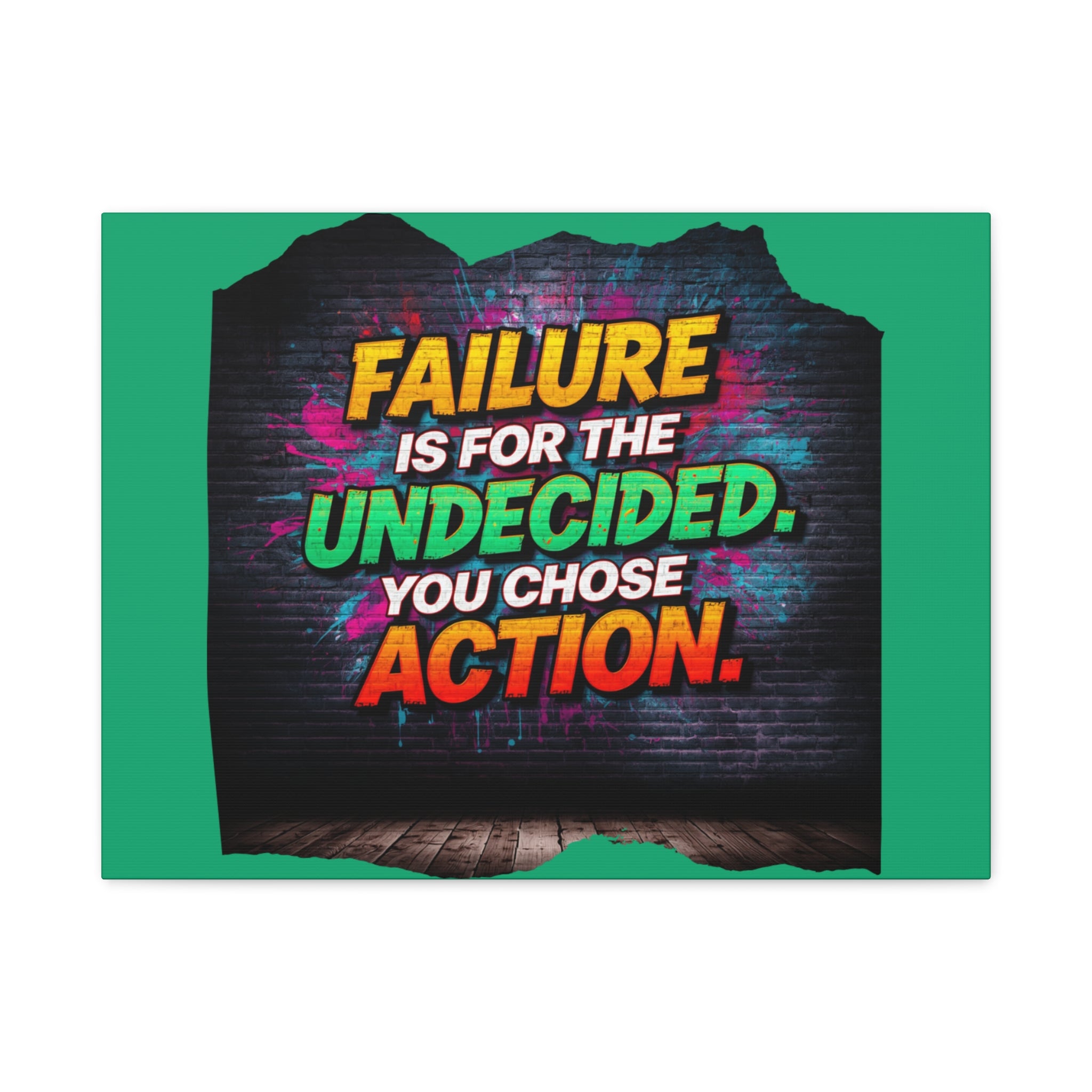 Canvas Wall Art — "Failure is for the Undecided. You Chose Action." Motivational Graffiti Print
