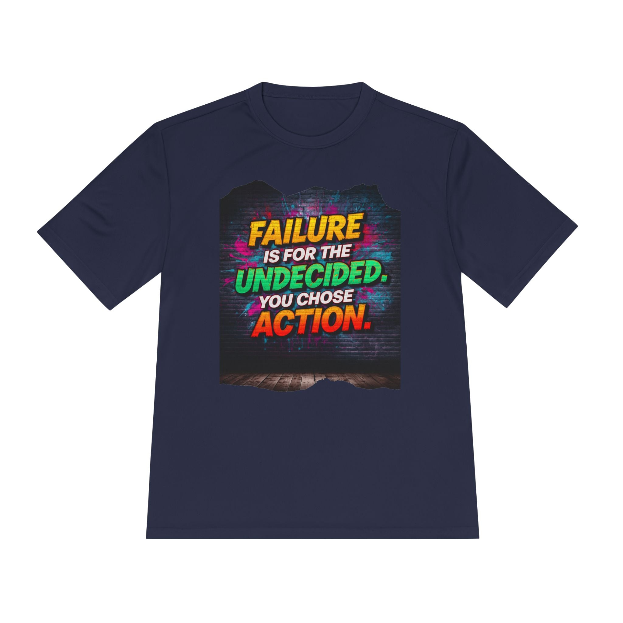 Motivational Tee — "Failure Is For The Undecided, You Chose Action" Moisture-Wicking Shirt