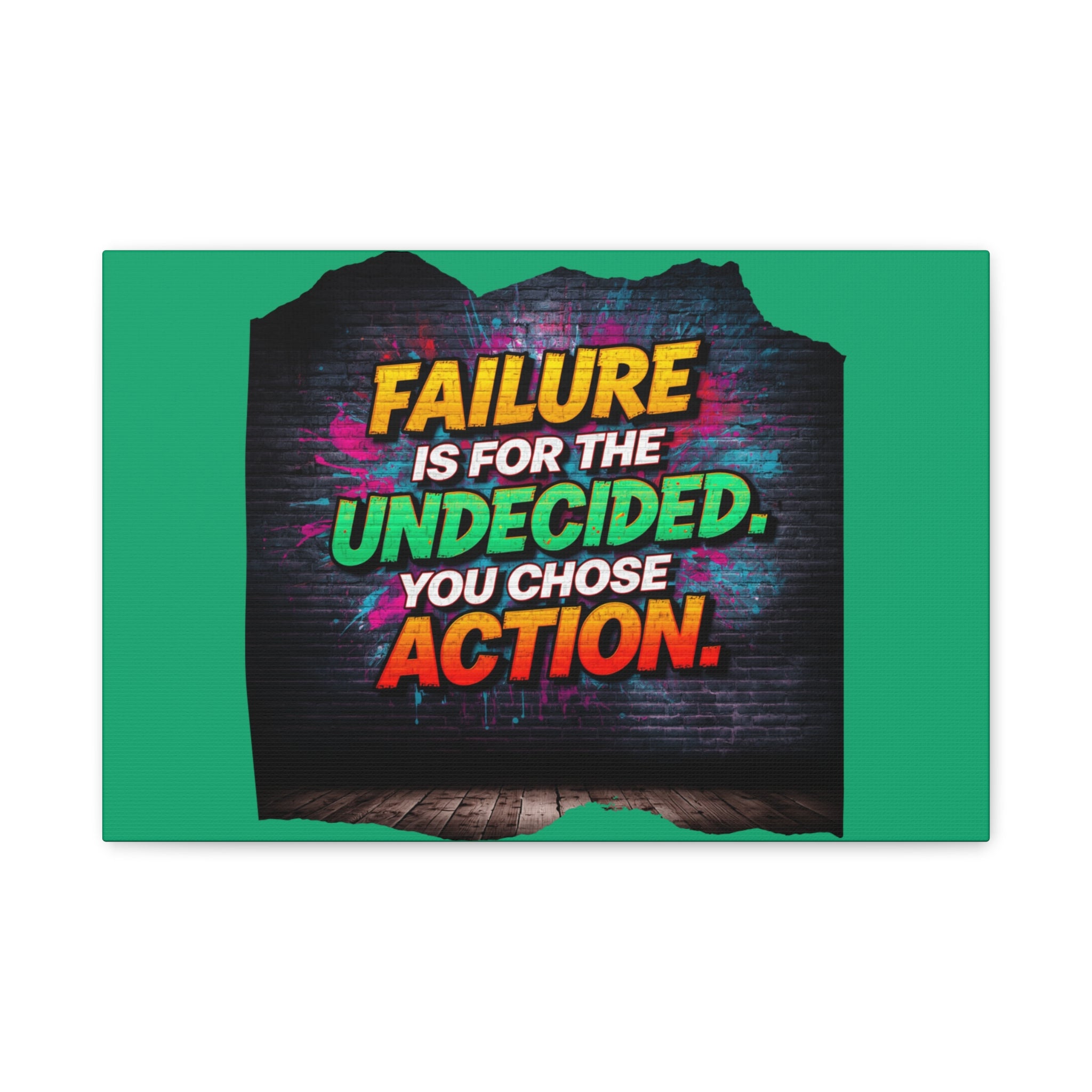 Canvas Wall Art — "Failure is for the Undecided. You Chose Action." Motivational Graffiti Print