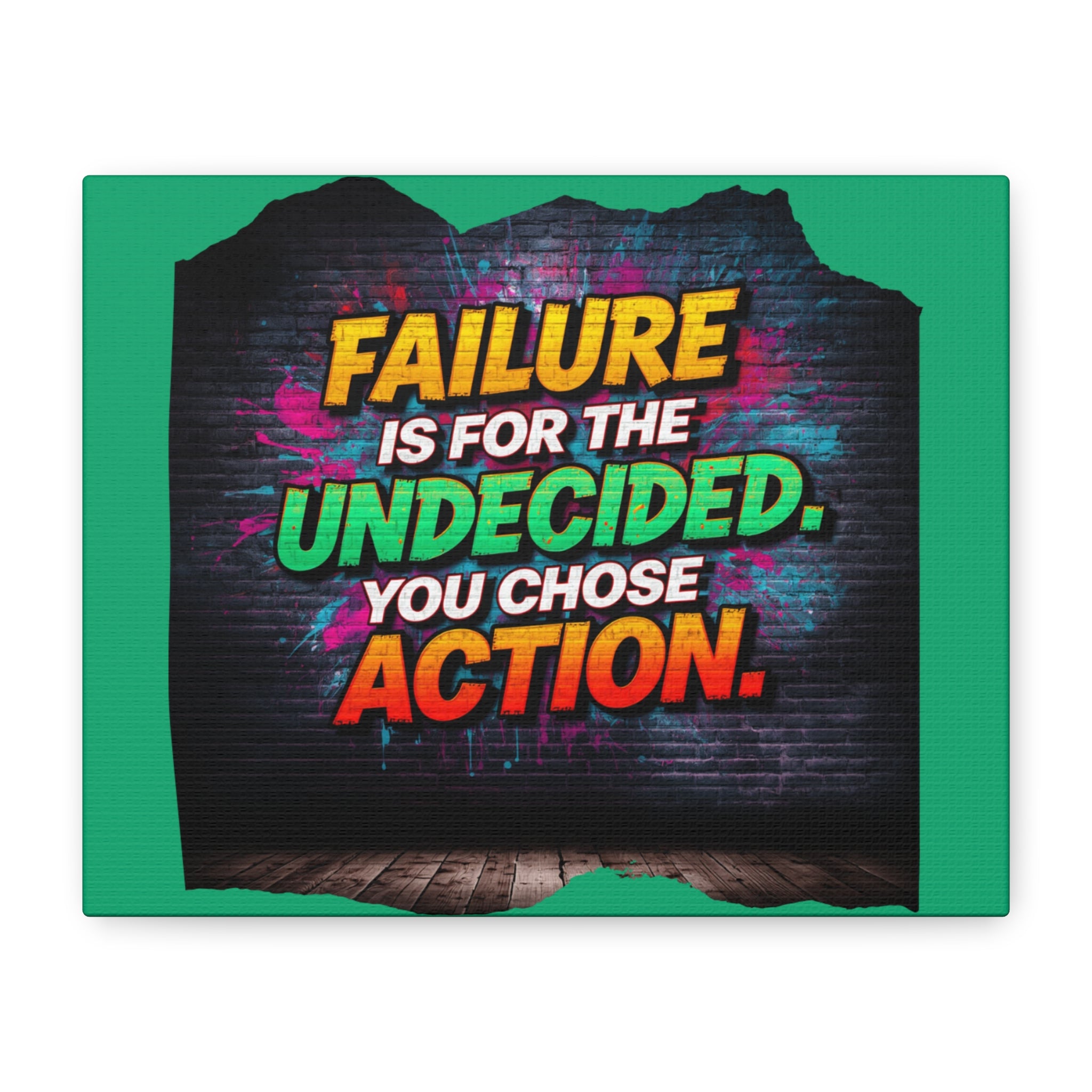 Canvas Wall Art — "Failure is for the Undecided. You Chose Action." Motivational Graffiti Print