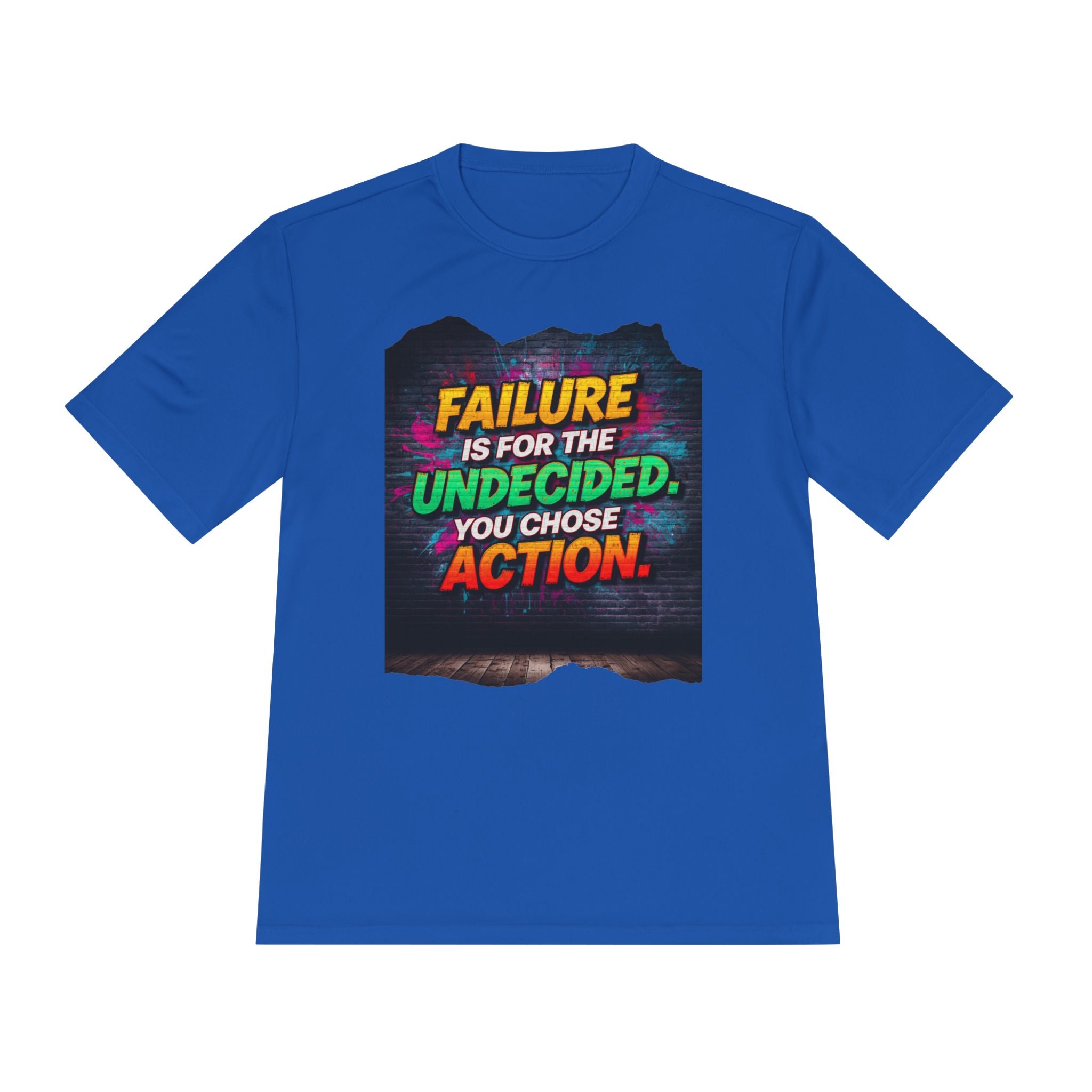 Motivational Tee — "Failure Is For The Undecided, You Chose Action" Moisture-Wicking Shirt