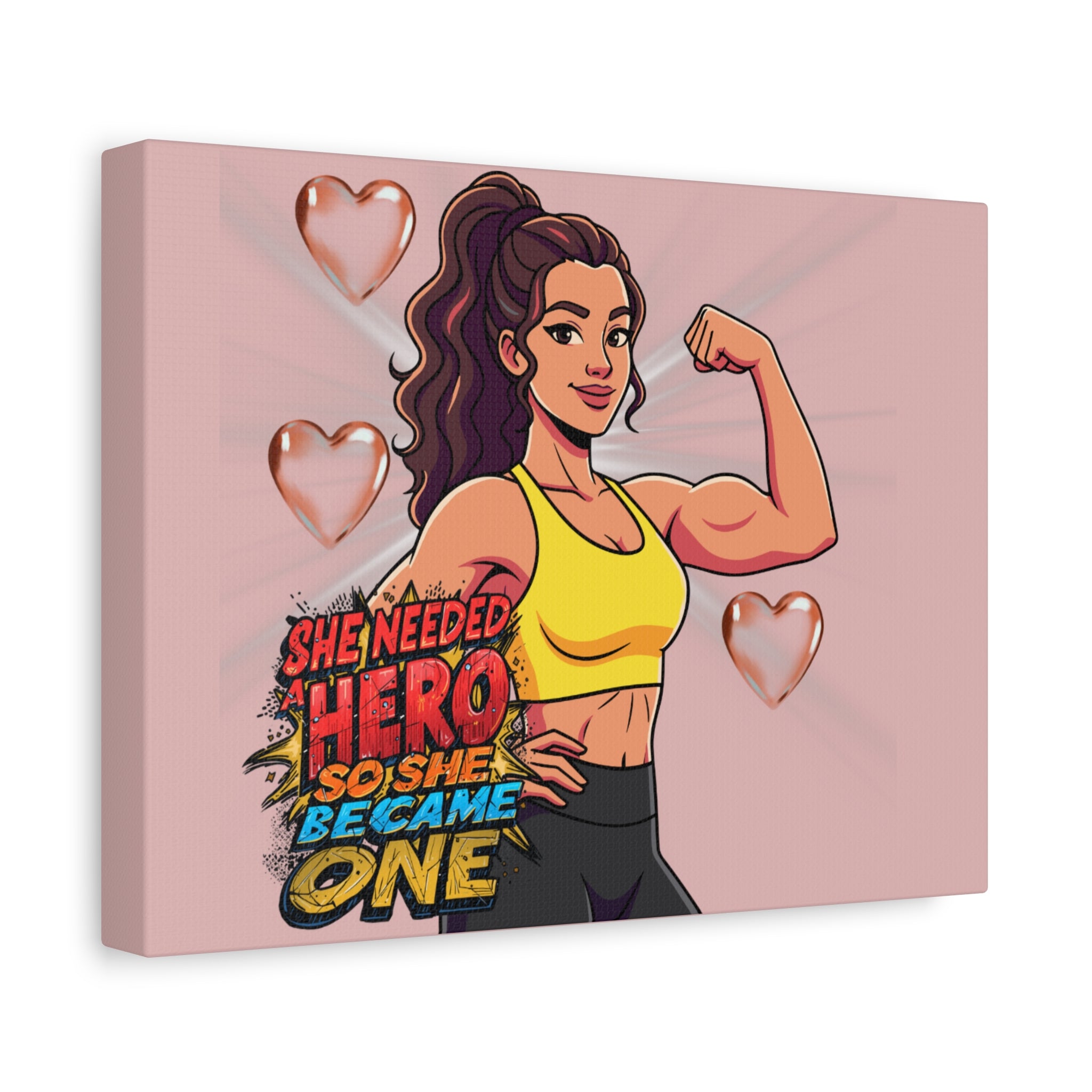 She Needed A Hero So She Became One Canvas