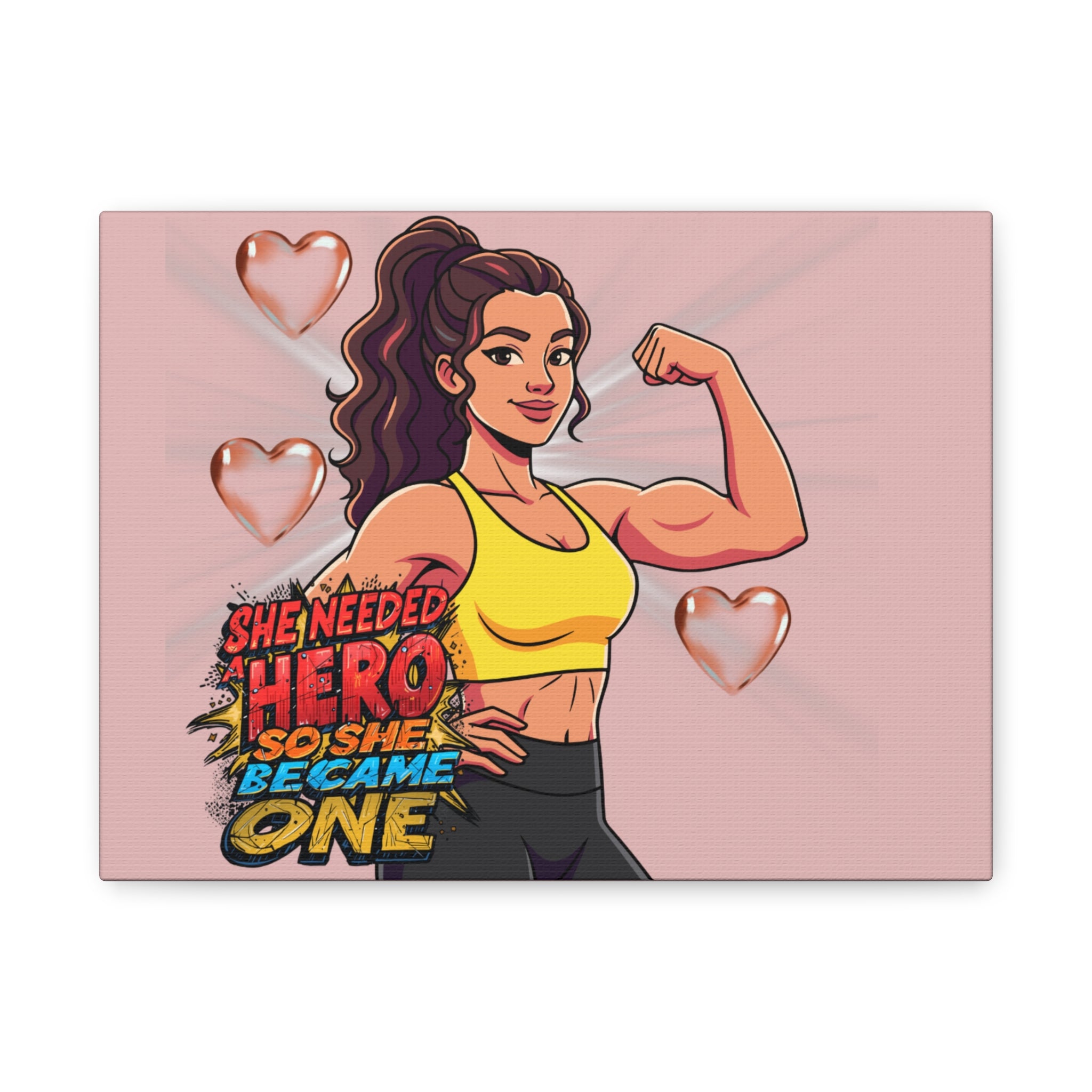 She Needed A Hero So She Became One Canvas