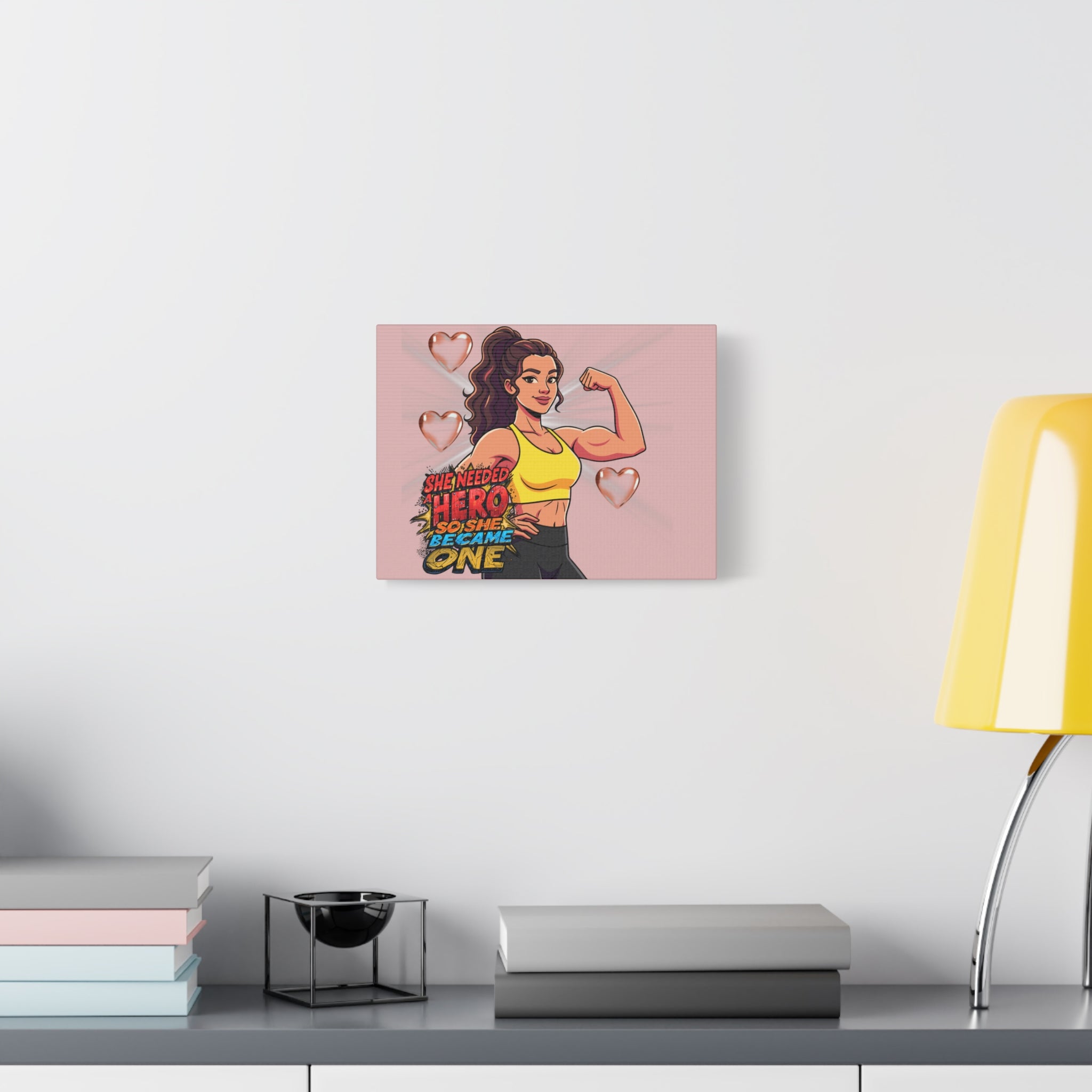She Needed A Hero So She Became One Canvas