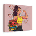 She Needed A Hero So She Became One Canvas