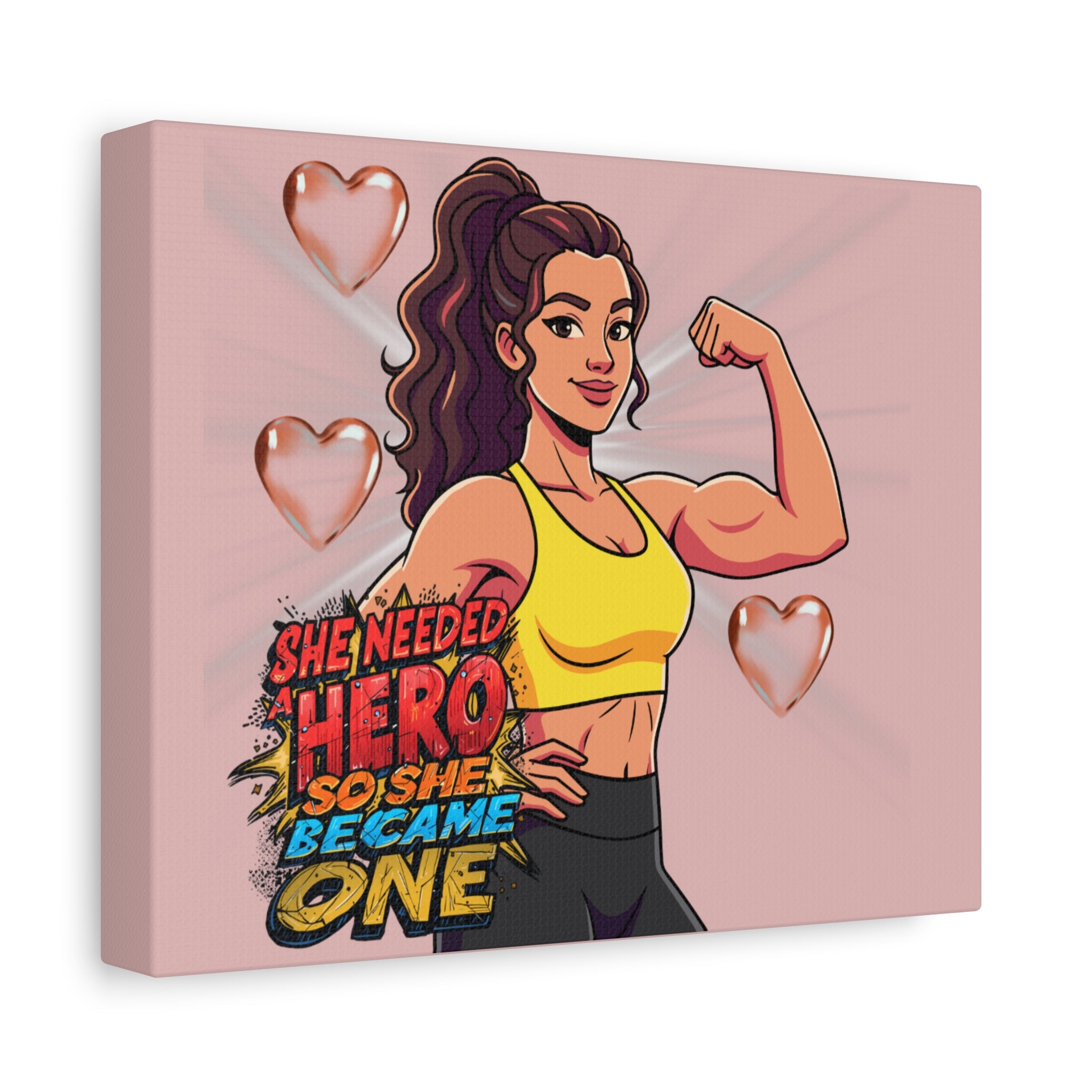 She Needed A Hero So She Became One Canvas