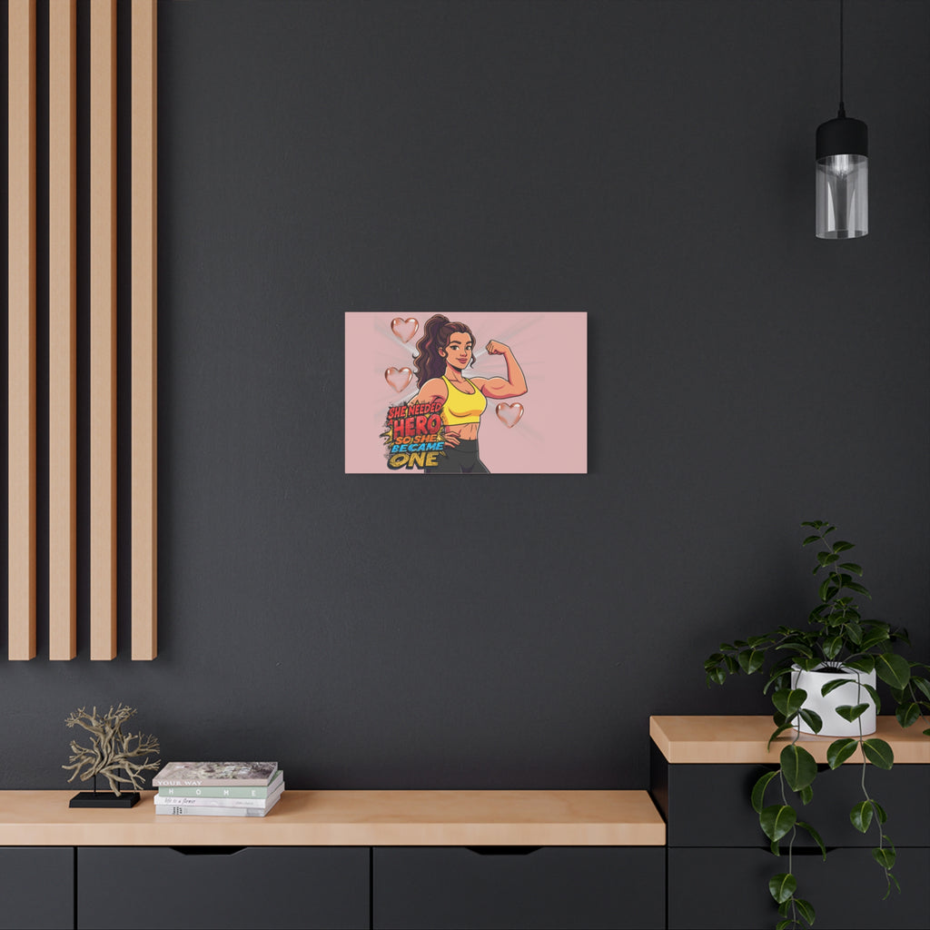 She Needed A Hero So She Became One Canvas