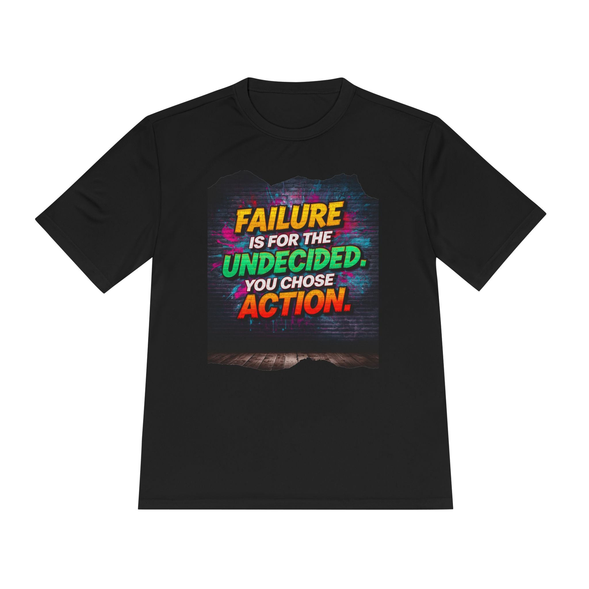 Motivational Tee — "Failure Is For The Undecided, You Chose Action" Moisture-Wicking Shirt